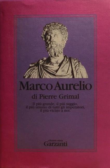 Marco Aurelio. L'imperatore che scoprì la saggezza - Pierre Grimal - copertina
