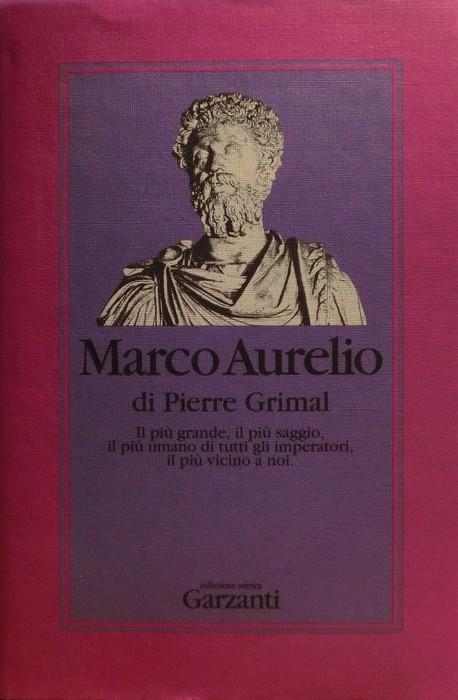 Marco Aurelio. L'imperatore che scoprì la saggezza - Pierre Grimal - copertina