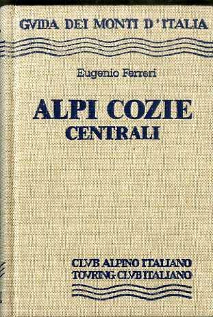 Alpi Cozie centrali: dal Colle delle Traversette al Colle del Monginevro - Eugenio Ferreri - copertina