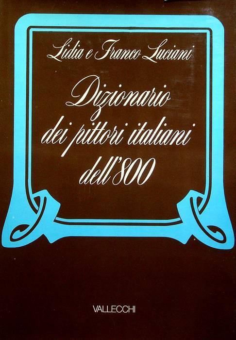 Dizionario dei pittori italiani dell’800 - Lidia Luciani - copertina