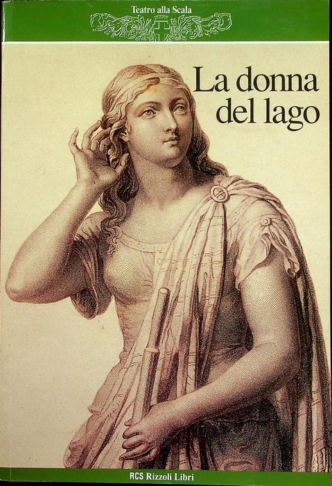 La donna del lago: melodramma in due atti. Prima rappresentazione: 27 giugno 1992. Contiene locandina. Dall’omonimo poema di Walter Scott. Musica di Gioacchino Rossini. Concertatore e direttore d’orchestra Riccardo Muti. Regia di Werner Herzog. Scene