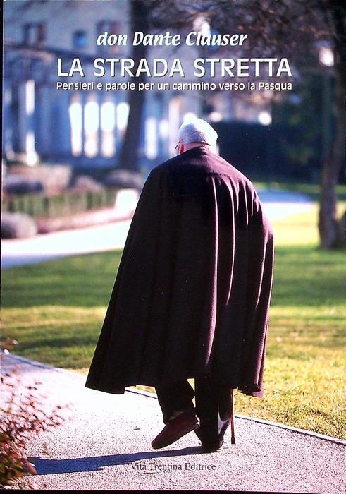 La strada stretta: pensieri e parole per un cammino verso la Pasqua - Dante Clauser - copertina