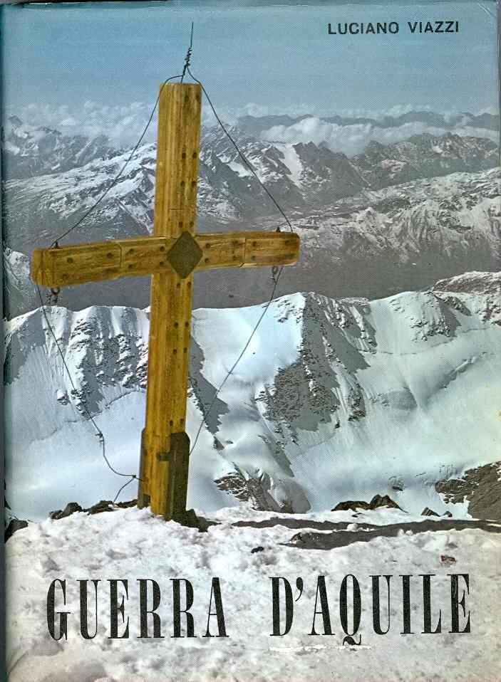 Guerra d’aquile: Stelvio - Ortles - Cevedale: 1915/1918