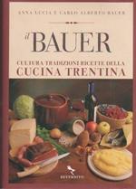 Il Bauer. Cultura, tradizioni, ricette della cucina trentina