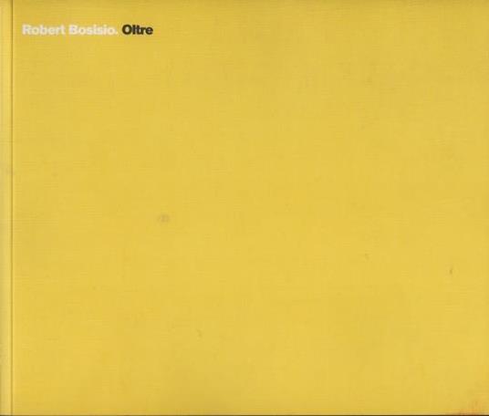 Robert Bosisio. Oltre - Giovanna Nicoletti - copertina
