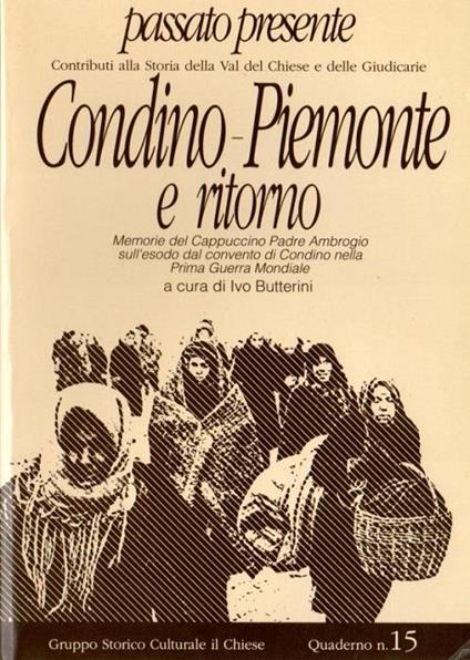 Condino-Piemonte e ritorno: memorie del cappuccino padre Ambrogio sull’esodo dal convento di Condino nella prima guerra mondiale - Ivo Butterini - copertina