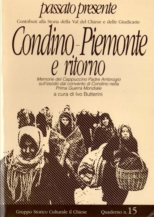 Condino-Piemonte e ritorno: memorie del cappuccino padre Ambrogio sull’esodo dal convento di Condino nella prima guerra mondiale - Ivo Butterini - copertina