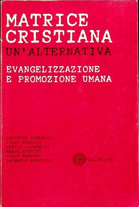 Matrice cristiana: un’alternativa: evangelizzazione e promozione umana - Enrico Chiavacci - copertina