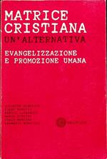 Matrice cristiana: un’alternativa: evangelizzazione e promozione umana