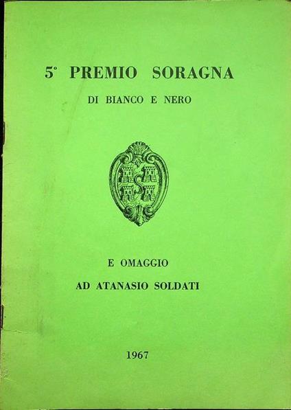 5° Premio Soragna di bianco e nero e Omaggio ad Atanasio Soldati: 1967 - Atanasio Soldati - copertina