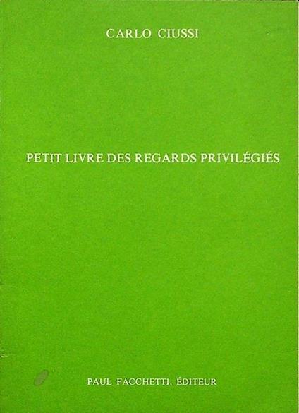Carlo Ciussi: petit livre des regards privilégiés - Giulio C. Argan - copertina