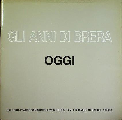 Gli anni di Brera: realisti esistenziali e nuova figurazione di Milano oggi - Elvira Cassa Salvi - copertina