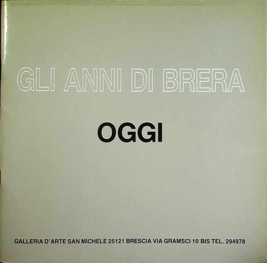 Gli anni di Brera: realisti esistenziali e nuova figurazione di Milano oggi - Elvira Cassa Salvi - copertina