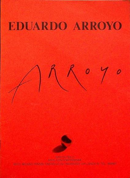 Eduardo Arroyo: Gastaldelli Arte contemporanea: 25 ott. 1984 - Eduardo Arroyo - copertina