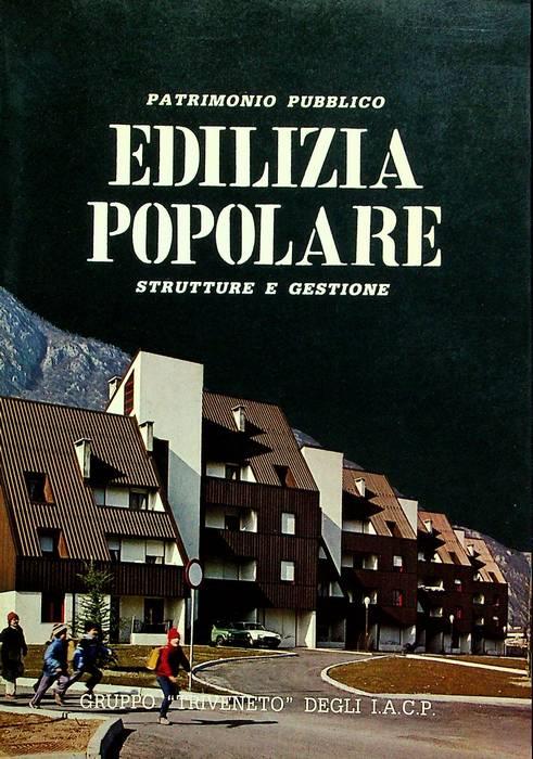 Patrimonio pubblico edilizia popolare: strutture e gestione: atti del Congresso su Il patrimonio pubblico di edilizia popolare: Trento, 9-11 febbraio 1984