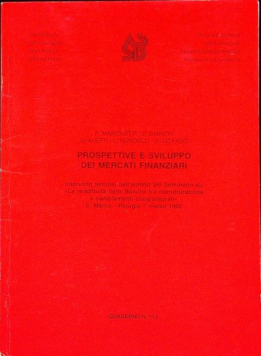 Prospettive e sviluppo dei mercati finanziari: interventi tenutisi nell’ambito del Seminario su ”La redditivita delle banche tra ristrutturazione e cambiamenti congiunturali”: S. Marco, Perugia, 7 marzo 1992