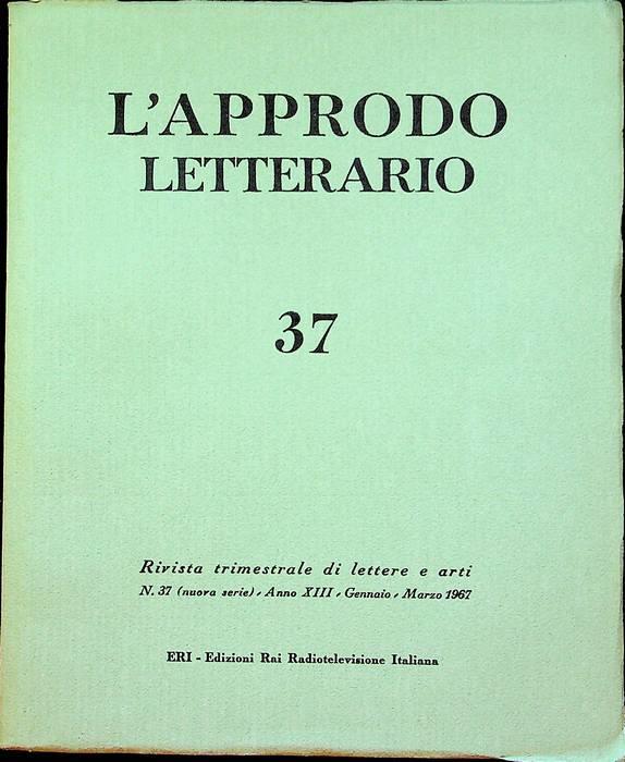 L’approdo letterario: rivista trimestrale di lettere e arti: N. 37 (nuova serie) - A. XIII - gennaio-marzo 1967