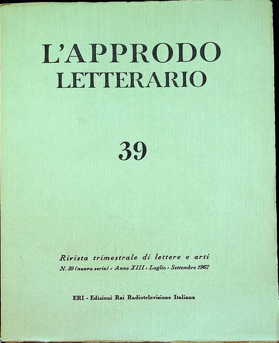 L’approdo letterario: rivista trimestrale di lettere e arti: N. 39 (nuova serie) - A. XIII - luglio-settembre 1967