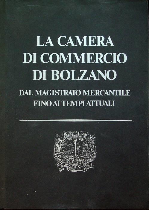 La Camera di commercio di Bolzano: dal Magistrato mercantile fino ai tempi attuali
