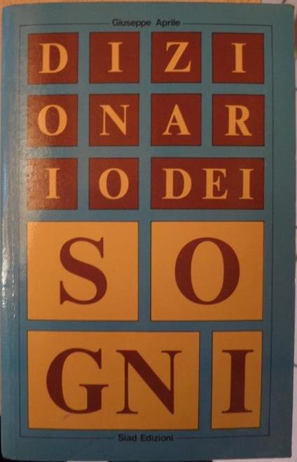 Dizionario dei sogni: vol. 1 I simboli - Giuseppe Aprile - copertina