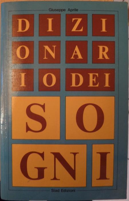 Dizionario dei sogni: vol. 1 I simboli - Giuseppe Aprile - copertina