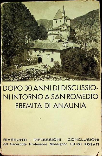 Dopo trent’anni di discussioni intorno a S. Romedio eremita d’Anaunia: riassunti, riflessioni, conclusioni - Luigi Rosati - copertina