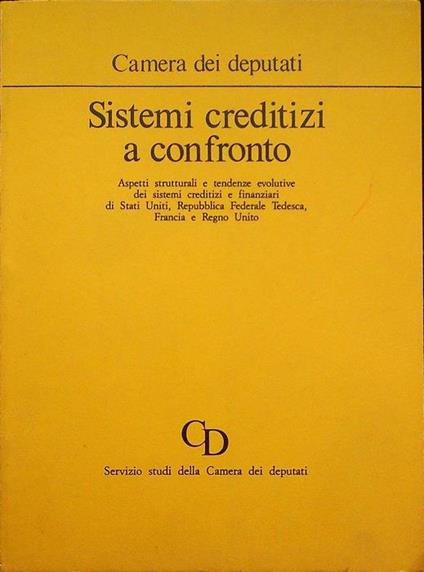 Sistemi creditizi a confronto: aspetti strutturali e tendenze evolutive dei sistemi creditizi e finanziari di Stati Uniti, Repubblica federale tedesca, Francia e Regno Unito - copertina