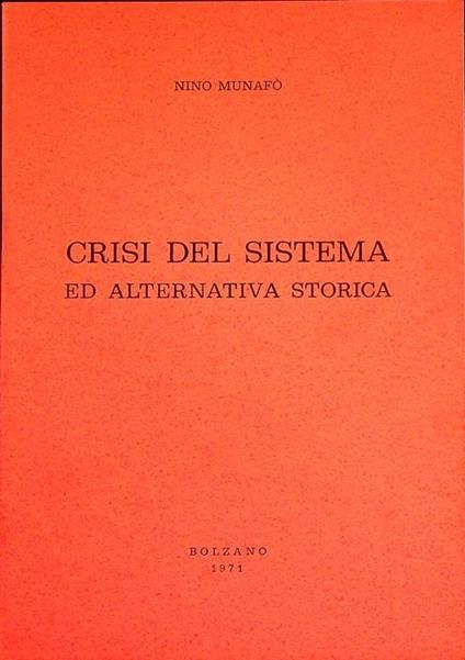 Crisi del sistema ed alternativa storica - Nino Munafo - copertina