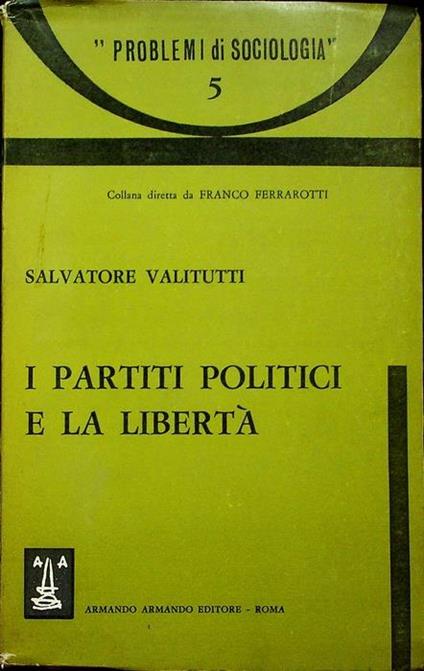 I partiti politici e la libertà - Salvatore Valitutti - copertina