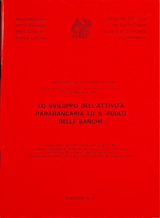 Lo sviluppo dell’attività parabancaria ed il ruolo delle banche: testo della lezione svoltasi il 6 giugno 1983 presso l’Università cattolica del Sacro Cuore di Milano nell’ambito del corso di aggiornamenti su: Problematiche e tecniche e giuridiche de - Giambattista Marchesini - copertina