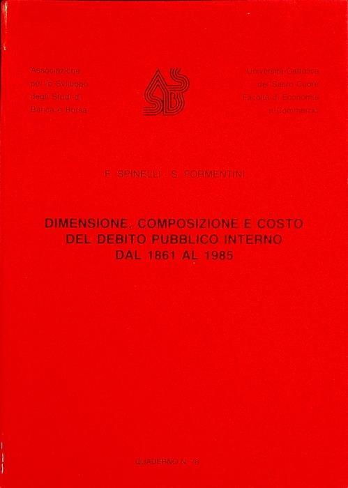 Dimensione, composizione e costo del debito pubblico interno dal 1861 al 1985 - Franco Spinelli - copertina