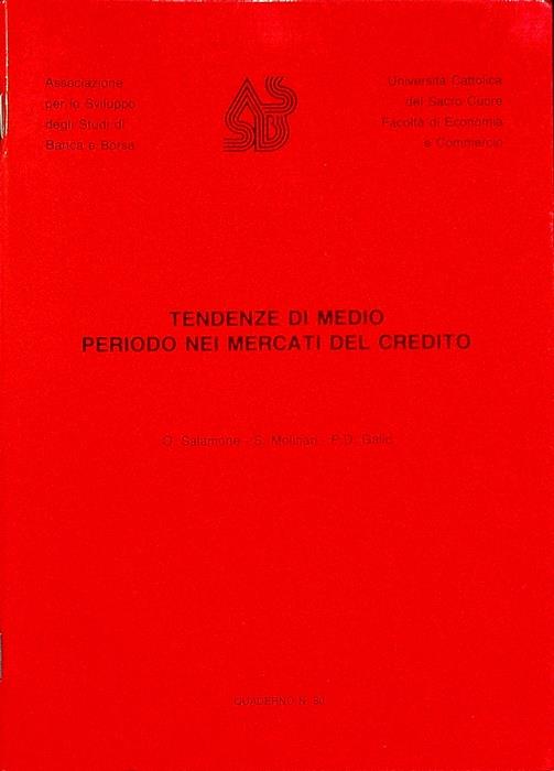 Tendenze di medio periodo nei mercati del credito : tavola rotonda tenutasi nell’ambito del Seminario su ”Evoluzione strutturale e tendenze gestionali dell’industria bancaria”: S. Marco-Perugia, 27 febbraio 1987