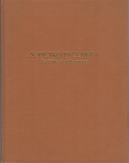 S. Pietro in Cembra: la Chiesa sulla roccia - Alberto Folgheraiter - copertina