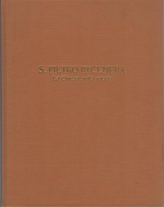 S. Pietro in Cembra: la Chiesa sulla roccia - Alberto Folgheraiter - copertina