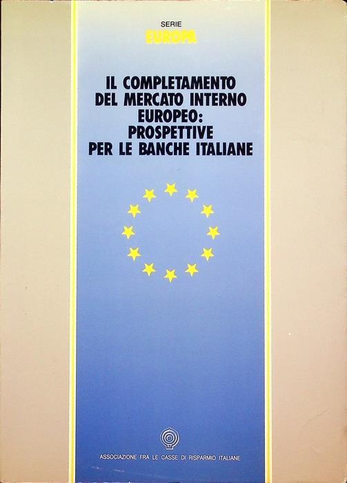 Il completamento del mercato interno europeo: prospettive per le banche italiane - copertina