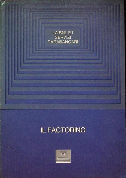 Il factoring: convegno sulle attività parabancarie negli anni ’80: Venezia, 7-8-9 maggio 1981 - Aldo Spolverini - copertina