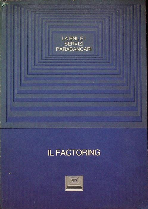 Il factoring: convegno sulle attività parabancarie negli anni ’80: Venezia, 7-8-9 maggio 1981 - Aldo Spolverini - copertina