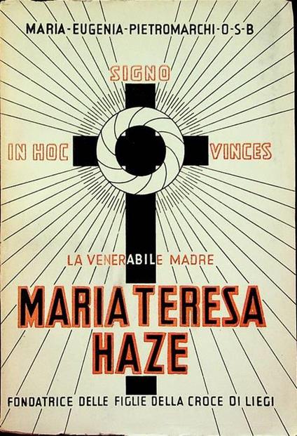 La venerabile madre Maria Teresa Haze, fondatrice delle Figlie della Croce di Liegi - Maria Eugenia Pietromarchi - copertina