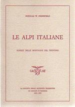 Le Alpi italiane: schizzi delle montagne del Trentino. Italian Alps: sketches in the mountains of Ticino, Lombardy, the Trentino and Venetia