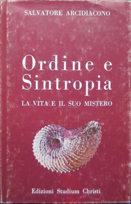 Ordine e sintropia: la vita e il suo mistero - Salvatore Arcidiacono - copertina
