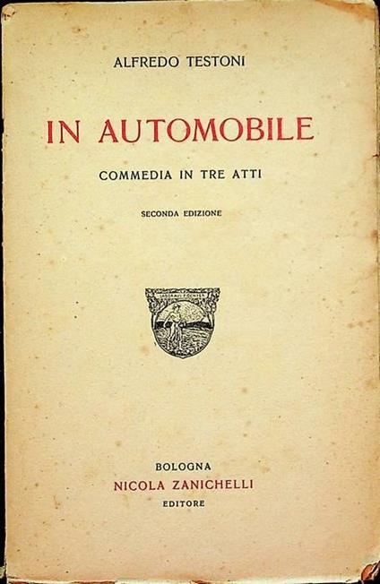 In automobile: commedia in tre atti - Alfredo Testoni - copertina