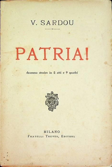 Patria!: dramma storico in 5 atti e 9 quadri - Victorien Sardou - copertina