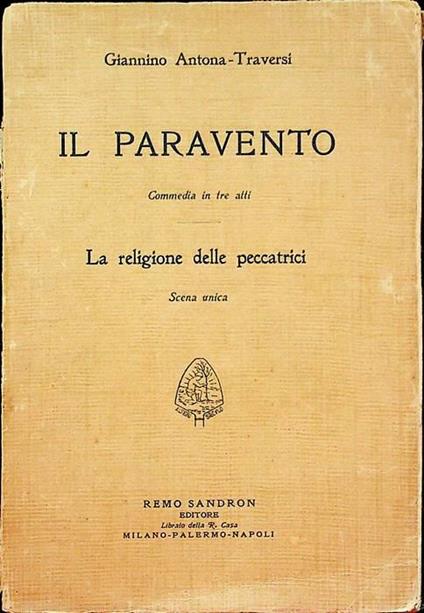 Il paravento - La religione delle peccatrici: commedia in tre atti: scena unica - Giannino Antona Traversi Grismondi - copertina
