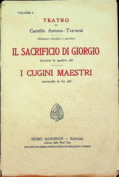 Il sacrificio di Giorgio - I cugini maestri: dramma in quattro atti: commedia in quattro atti