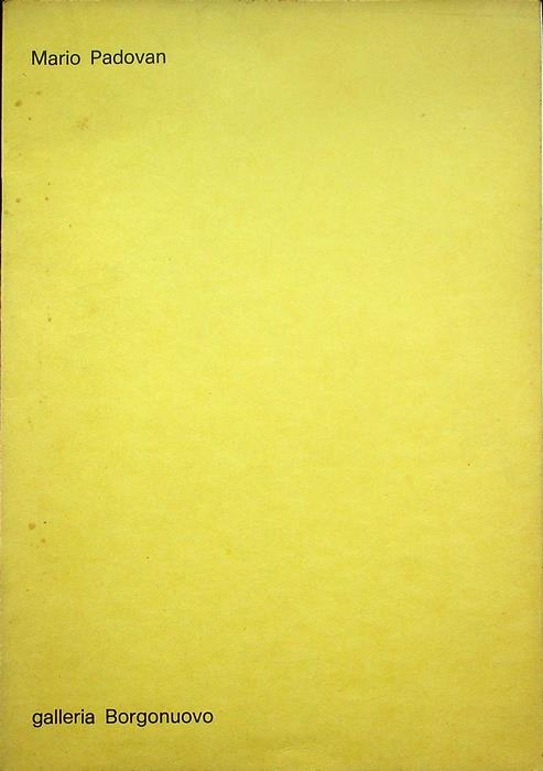 Mario Padovan: mostra: 24 ottobre-14 novembre 1972