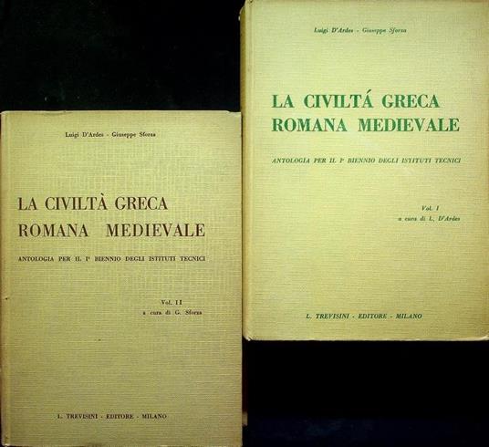 La civiltà greca, romana, medievale: antologia per il primo biennio degli istituti tecnici: 1. La civiltà greca e romana fino al principato di Augusto 2. Dal principato di Augusto all’epoca dei Comuni - Luigi D’Ardes - copertina