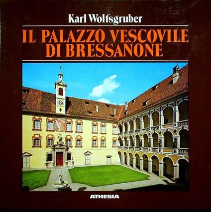 Il Palazzo vescovile di Bressanone: guida al Museo diocesano - Karl Wolfsgruber - copertina