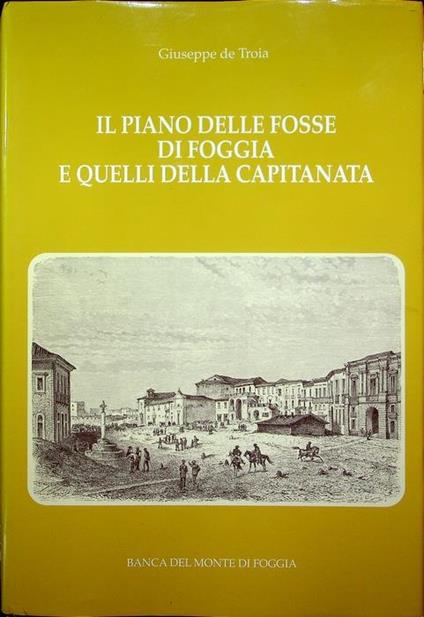 Il piano delle Fosse di Foggia e quelli della Capitanata - Giuseppe De Troia - copertina