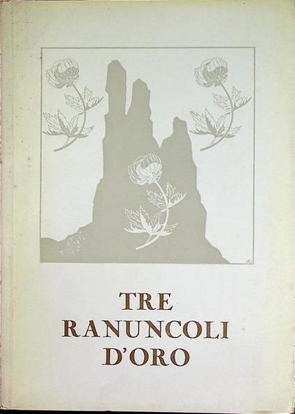 Tre ranuncoli d’oro: Terza biennale internazionale fotografica della montagna tre ranuncoli d’oro. CAI-SAT, Trento, 26 settembre - 13 ottobre 1959 - copertina