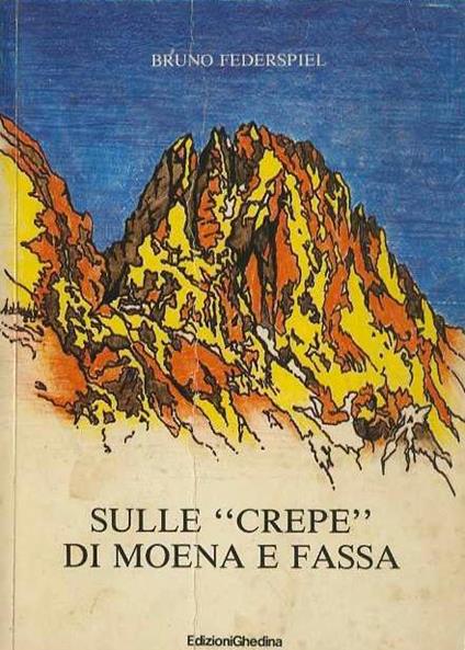 Sulle ”crepe” di Moena e Fassa - Bruno Federspiel - copertina